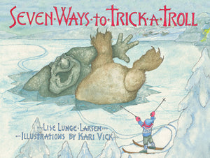 Seven Ways to Trick a Troll by Lise Lunge Larsen