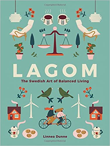 Lagom: The Swedish Art of Balanced Living Hardcover Book